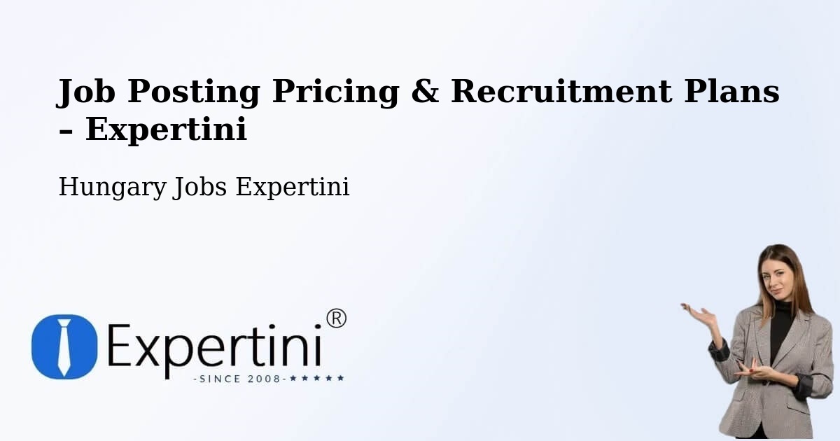 Job Posting Pricing & Recruitment Plans – Hatvani Járás - Hatvani Járás, Hungary Jobs Expertini